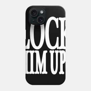 Lock Him Up Phone Case