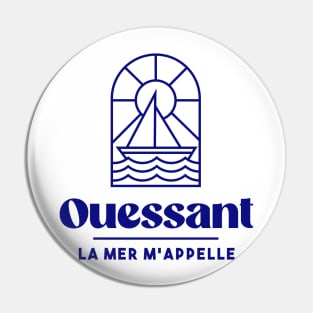 Ouessant the sea calls me - Brittany Morbihan 56 BZH Sea Ouessant Island Pin