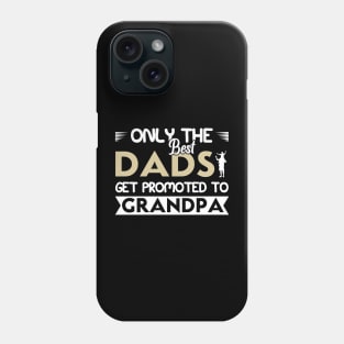 Only The Best Dads Get Promoted To Grandpa For Men Grandpa Phone Case