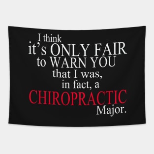 I Think It’s Only Fair To Warn You That I Was In Fact A Chiropractic Major Tapestry