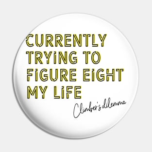 Currently trying to figure eight my life Pin