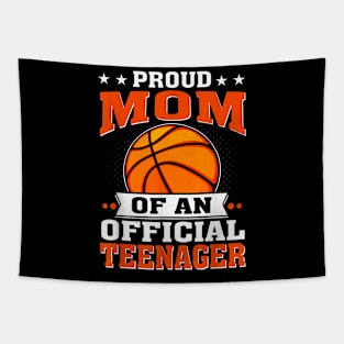 Proud Mom Of An Official Teenager 13Th Birthday Basketball Tapestry