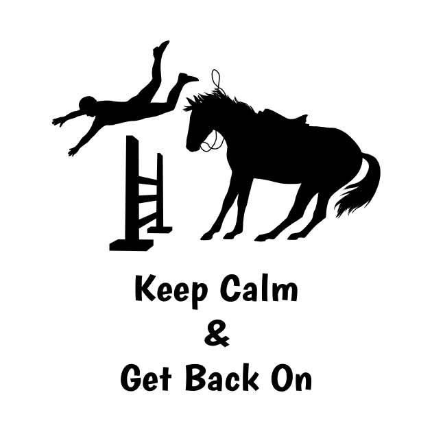 Keep Calm & Get Back On The Horse by csforest