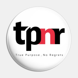 True Purpose, No Regrets - tpnr Pin