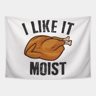 i like it moist Tapestry