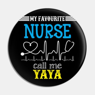 My Favorite Nurse Calls Me Yaya Funny Mother's Gift Pin