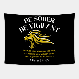 BE SOBER BE VIGILANT, 1 Peter 5:8 KJV Tapestry
