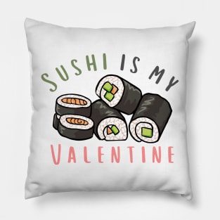 Sushi Roll Is My Valentine Pillow