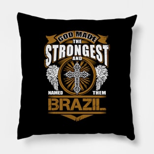 Brazil Name T Shirt - God Found Strongest And Named Them Brazil Gift Item Pillow