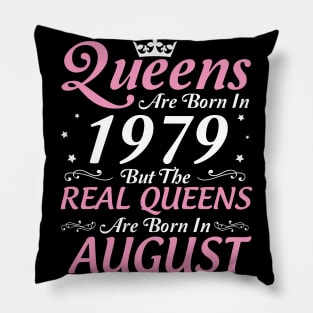 Queens Are Born In 1979 But The Real Queens Are Born In August Happy Birthday To Me Mom Aunt Sister Pillow