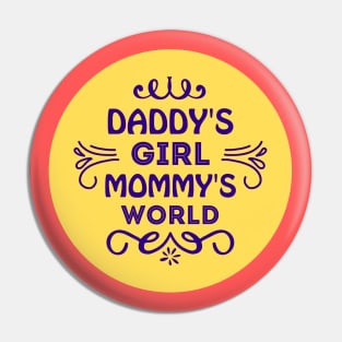 Daddy's Girl Mommy's World Pin