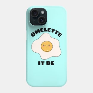 Omelette It Be - Cute Egg Pun Phone Case