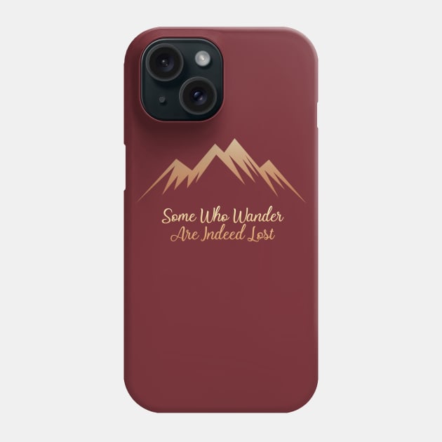 Some Who Wander.. Are Indeed Lost Phone Case by JJFDesigns