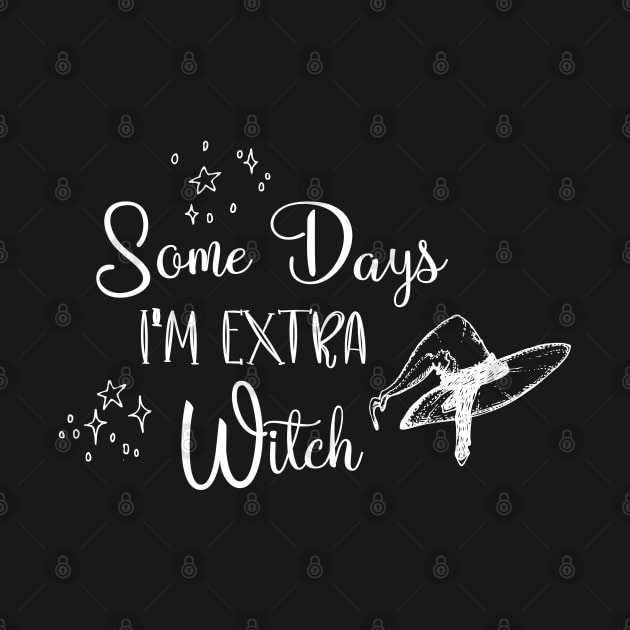 Funny some days I'm extra witch Halloween / Funny Halloween Witches Hat by WassilArt