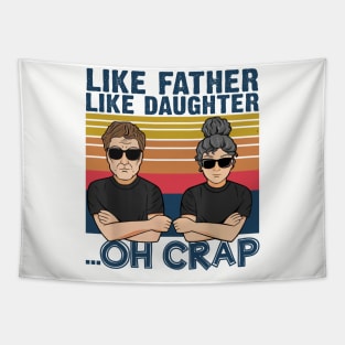 Like Father Like Daughter Oh Crap Father's Day Gift Tapestry