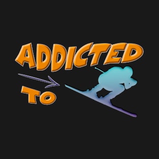 Ski Addiction, Addicted to Skiing T-Shirt