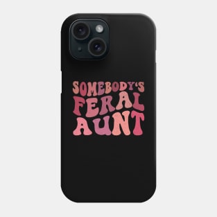 Somebody's Feral Aunt Phone Case