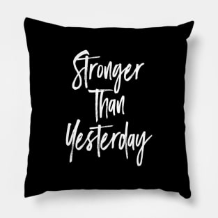 Stronger than yesterday Motivational Pillow