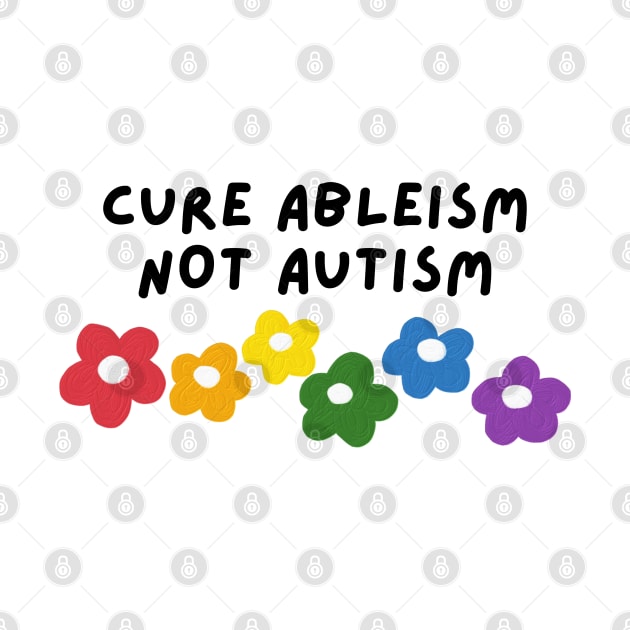 cure ableism, not autism by applebubble