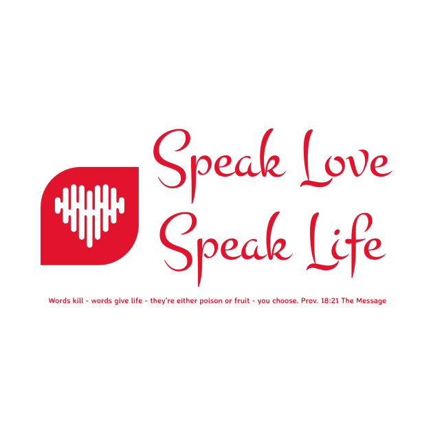 Speak Love - Speak Life by FTLOG