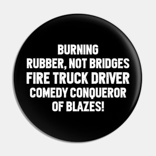 Fire Truck Driver Comedy Pin