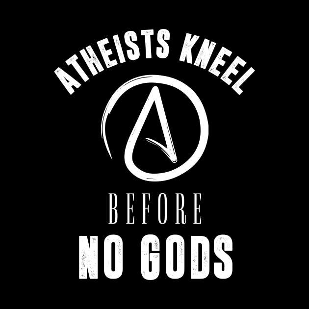 Atheist Atheism Secular Non Religious Kneel Gods God by Mellowdellow