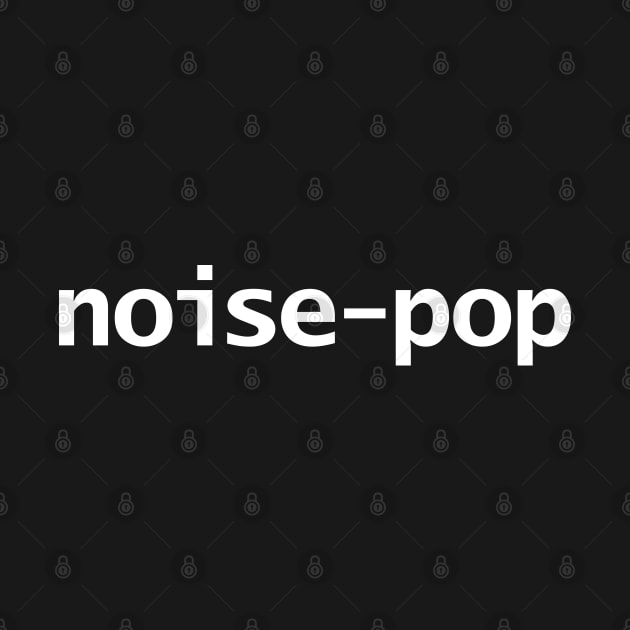 Noise Pop Typography White Text by ellenhenryart