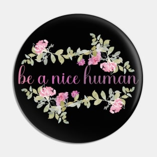 be a nice human Pin