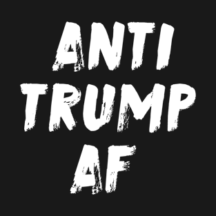 Anti Trump Af T-Shirt