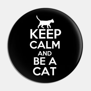Keep Calm and Be a Cat Pin
