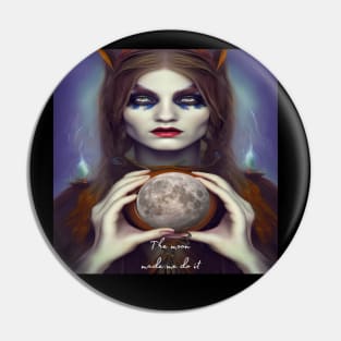 Witch, the moon made me do it. Gift mugs, apparel, t-shirts, shirts Pin