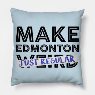 Make Edmonton Just Regular (Black outline) Pillow