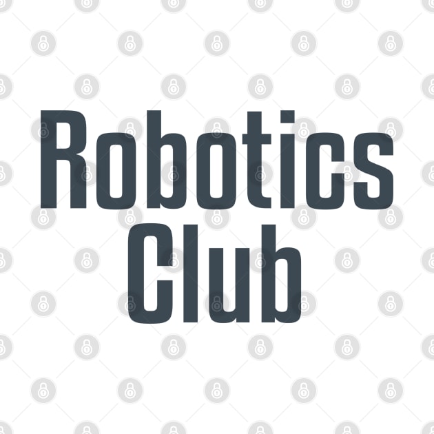 Robotics Club by Dale Preston Design