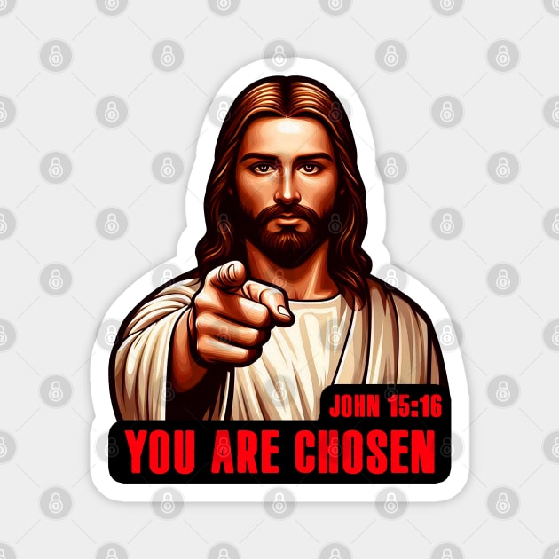 John 15:16 You Are Chosen Magnet by Plushism