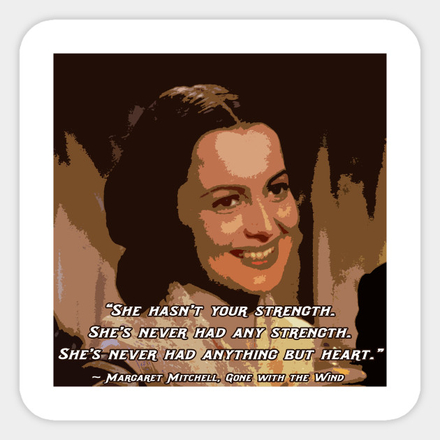 Melanie Wilkes Quote Gone With The Wind Sticker Teepublic