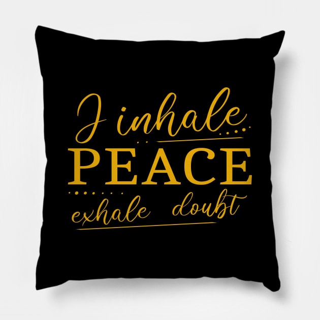 I inhale Peace, exhale doubt Pillow by FlyingWhale369