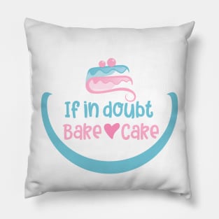 If in doubt bake cake Pillow