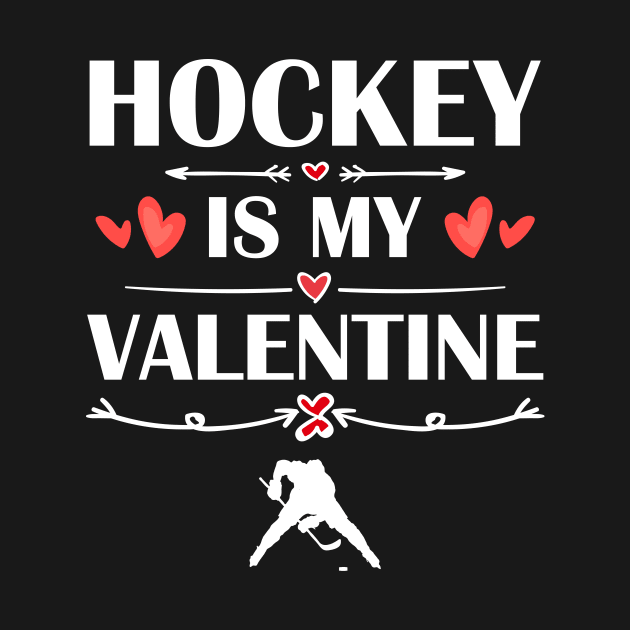 Hockey Is My Valentine T-Shirt Funny Humor Fans by maximel19722