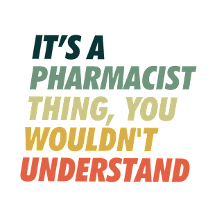 Pharmacist Thing. You won't get it. T-Shirt