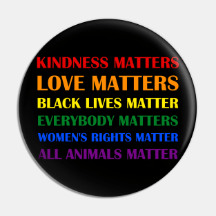 Love Peace Black Lives Women Rights Animals Rainbow Gay Equality Quote Colourful Gift Pin