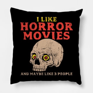 I Like Horror Movies And Maybe Like 3 People. Pillow