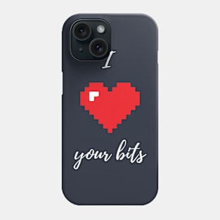 I love your bits - Funny Programming Jokes - Dark Color Phone Case