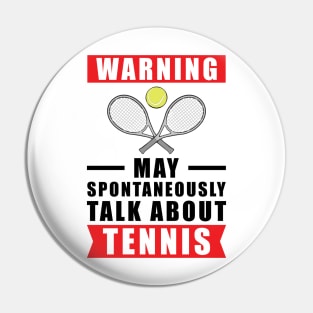 Warning May Spontaneously Talk About Tennis Pin