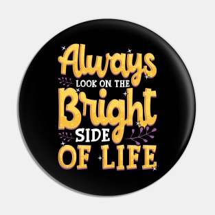 Always Look On The Bright Side Of Life Positivity Pin