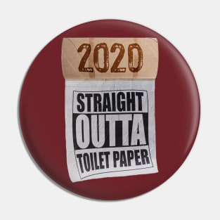 Straight Outta Toilet Paper Shortage Panic 2020 Pin