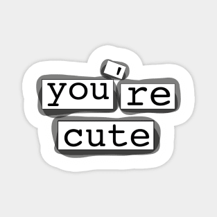 You're Cute Magnetic Poetry Print Magnet