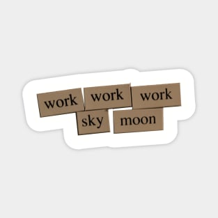 Work Work Work Sky Moon Magnet