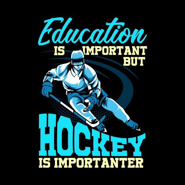 Funny Hockey Is Importanter Than Education Student by theperfectpresents