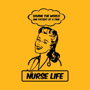 Nurse Life - Saving The World, One Patient At A Time T-Shirt