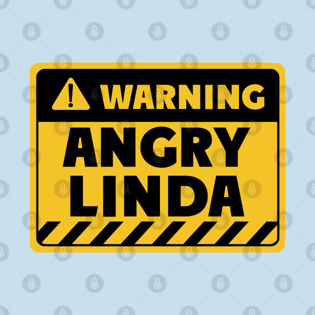 Disover Angry Linda - Linda - T-Shirt